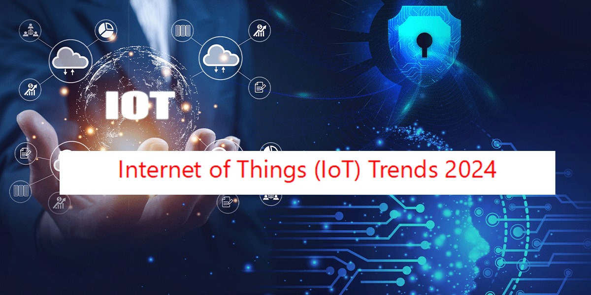 Internet of Things (IoT) Trends 2024